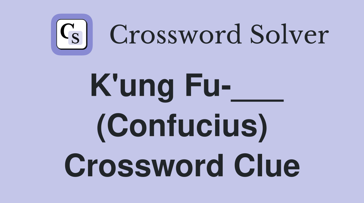 K'ung Fu-___ (Confucius) Crossword Clue