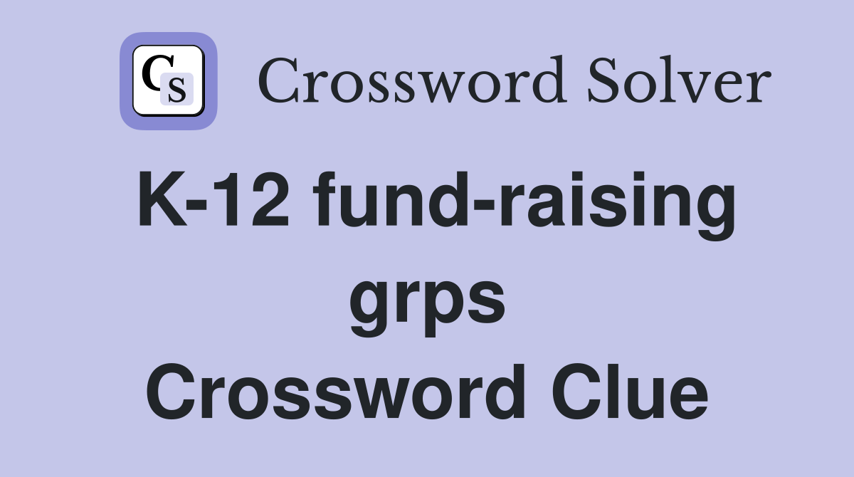 K-12 fund-raising grps Crossword Clue