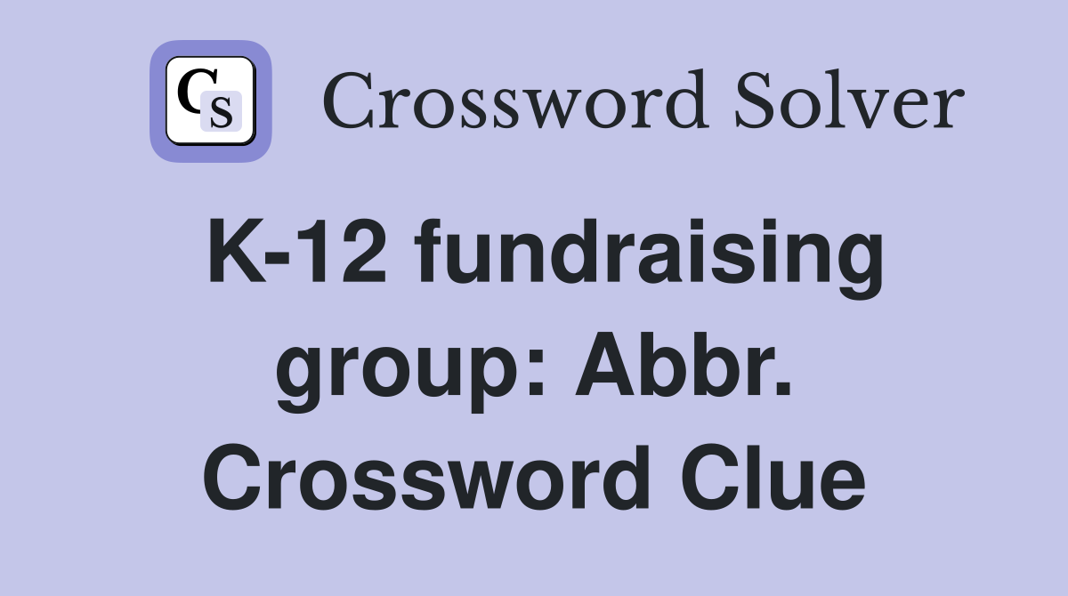 K-12 fundraising group: Abbr. Crossword Clue