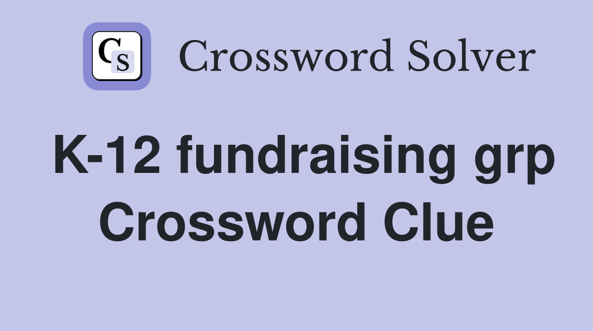 K-12 fundraising grp Crossword Clue