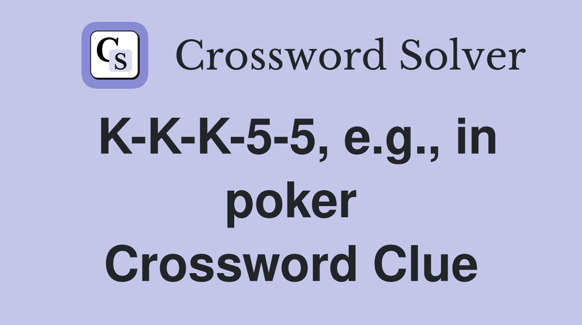 K-K-K-5-5, e.g., in poker Crossword Clue