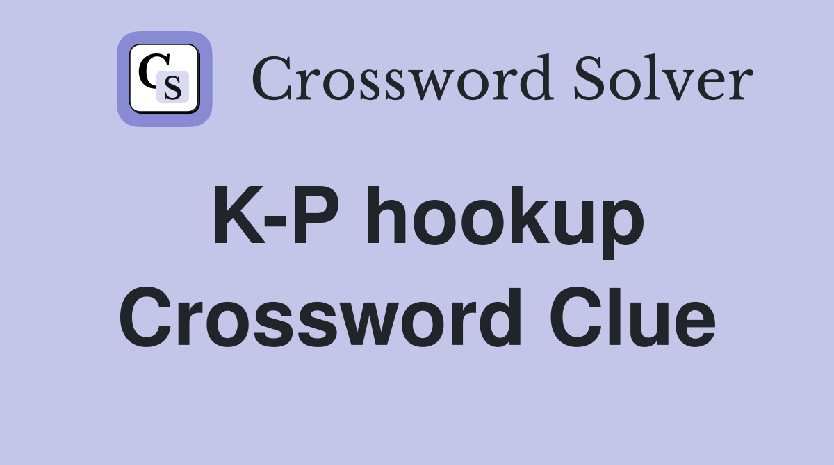 K-P hookup Crossword Clue