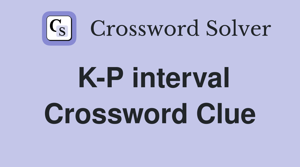 K-P interval Crossword Clue