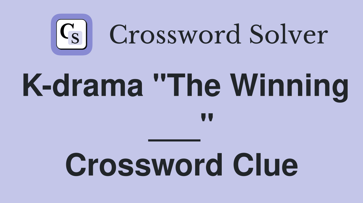 K-drama "The Winning ___" Crossword Clue