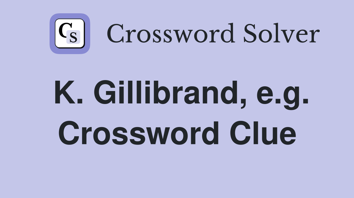 K. Gillibrand, e.g. Crossword Clue