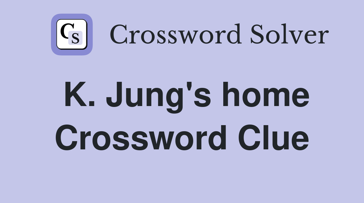K. Jung's home Crossword Clue