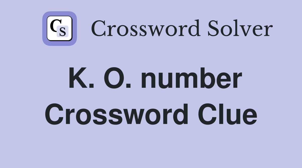 K. O. number Crossword Clue