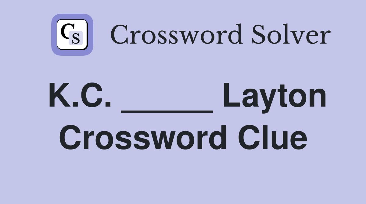 K.C. _____ Layton Crossword Clue