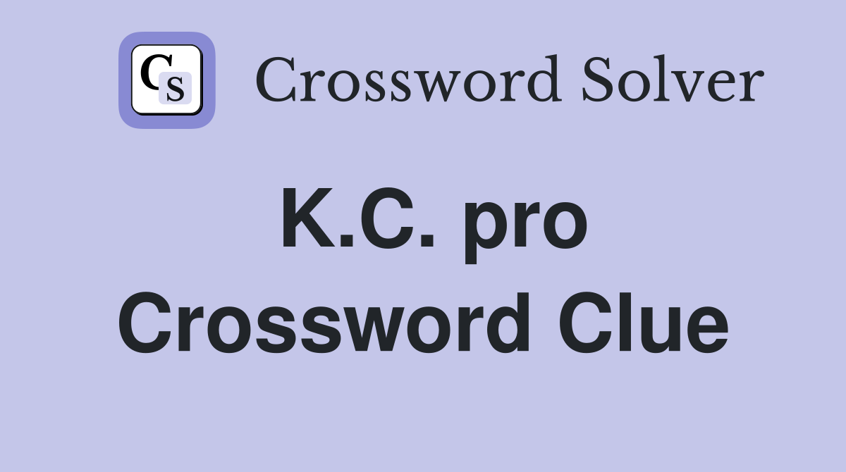 K.C. pro Crossword Clue