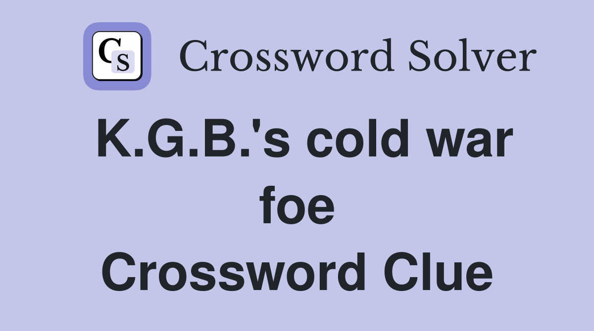 K.G.B.'s cold war foe Crossword Clue