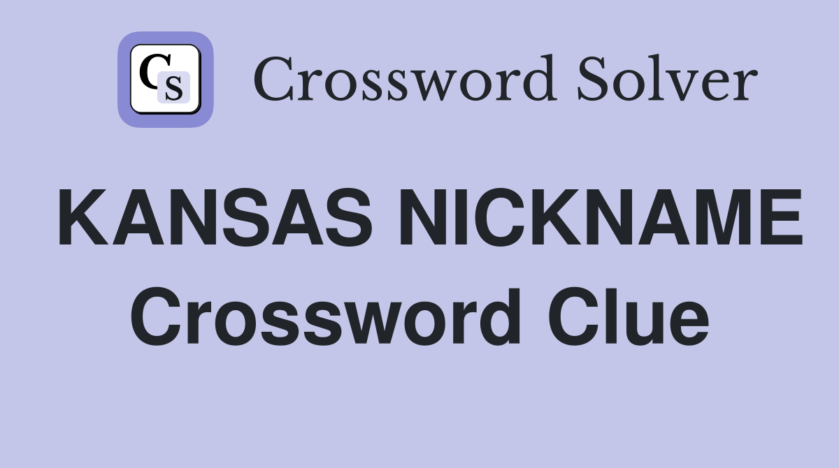 KANSAS NICKNAME Crossword Clue