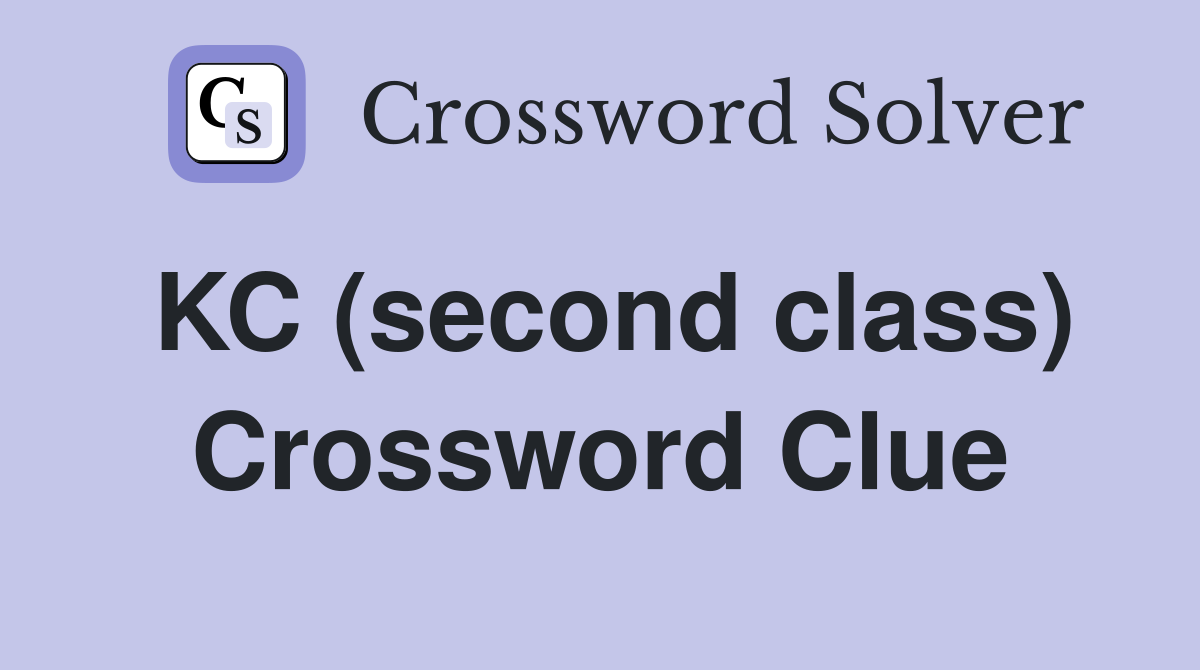 KC (second class) Crossword Clue
