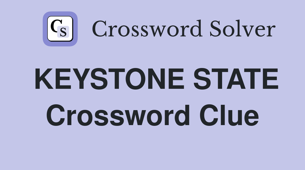KEYSTONE STATE Crossword Clue