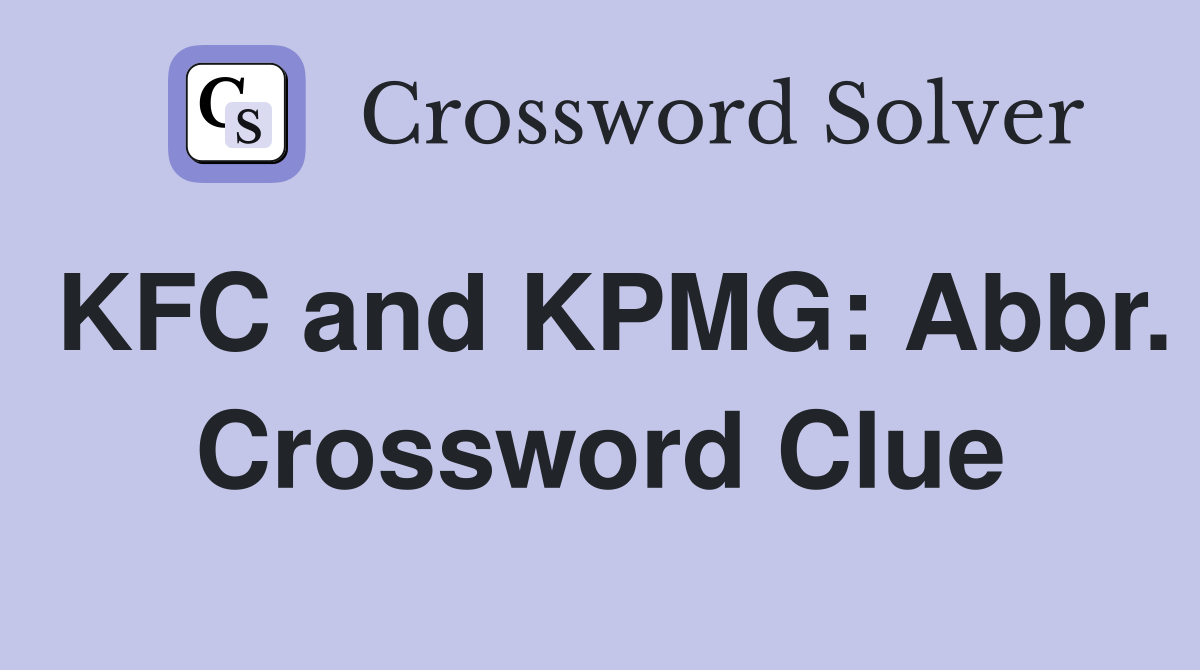KFC and KPMG: Abbr. Crossword Clue