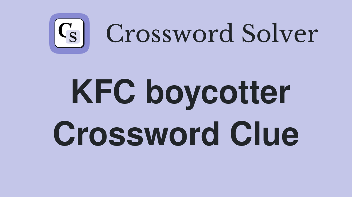 KFC boycotter Crossword Clue