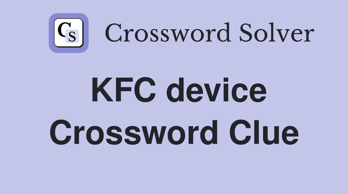KFC device Crossword Clue