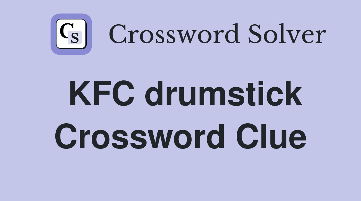 KFC drumstick Crossword Clue
