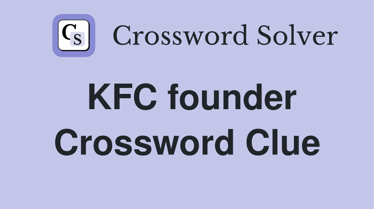 KFC founder Crossword Clue