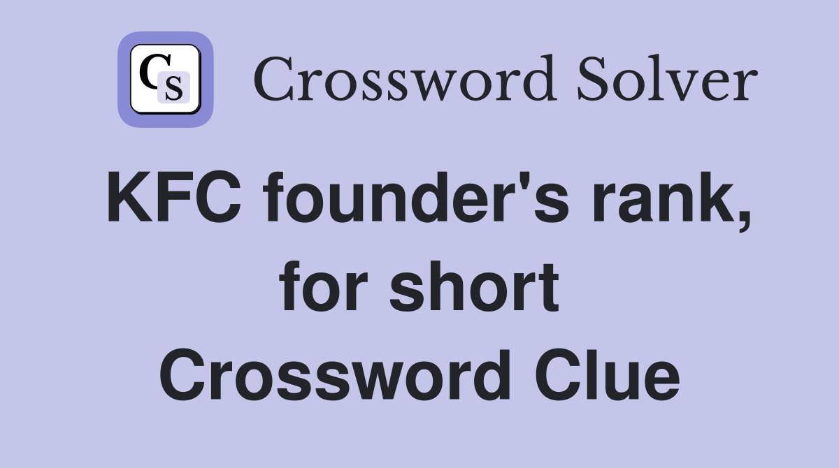 KFC founder's rank, for short Crossword Clue