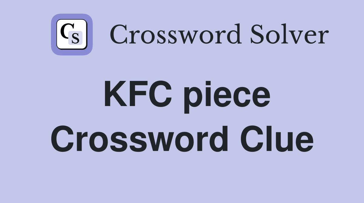 KFC piece Crossword Clue