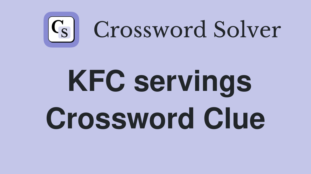 KFC servings Crossword Clue