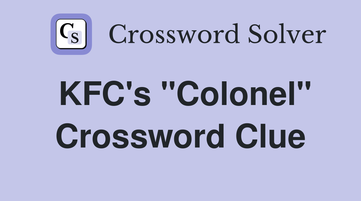 KFC's "Colonel" Crossword Clue