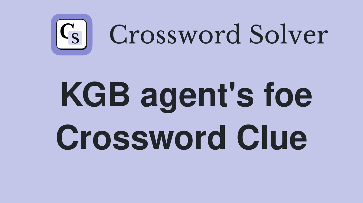 KGB agent's foe Crossword Clue