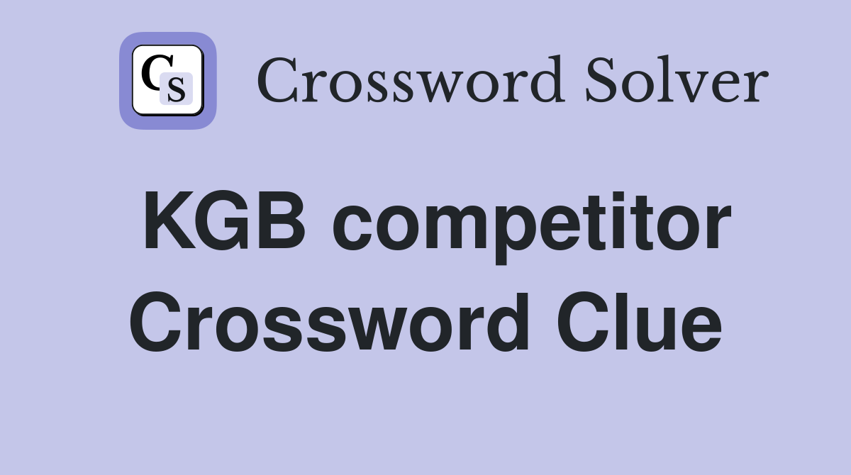 KGB competitor Crossword Clue