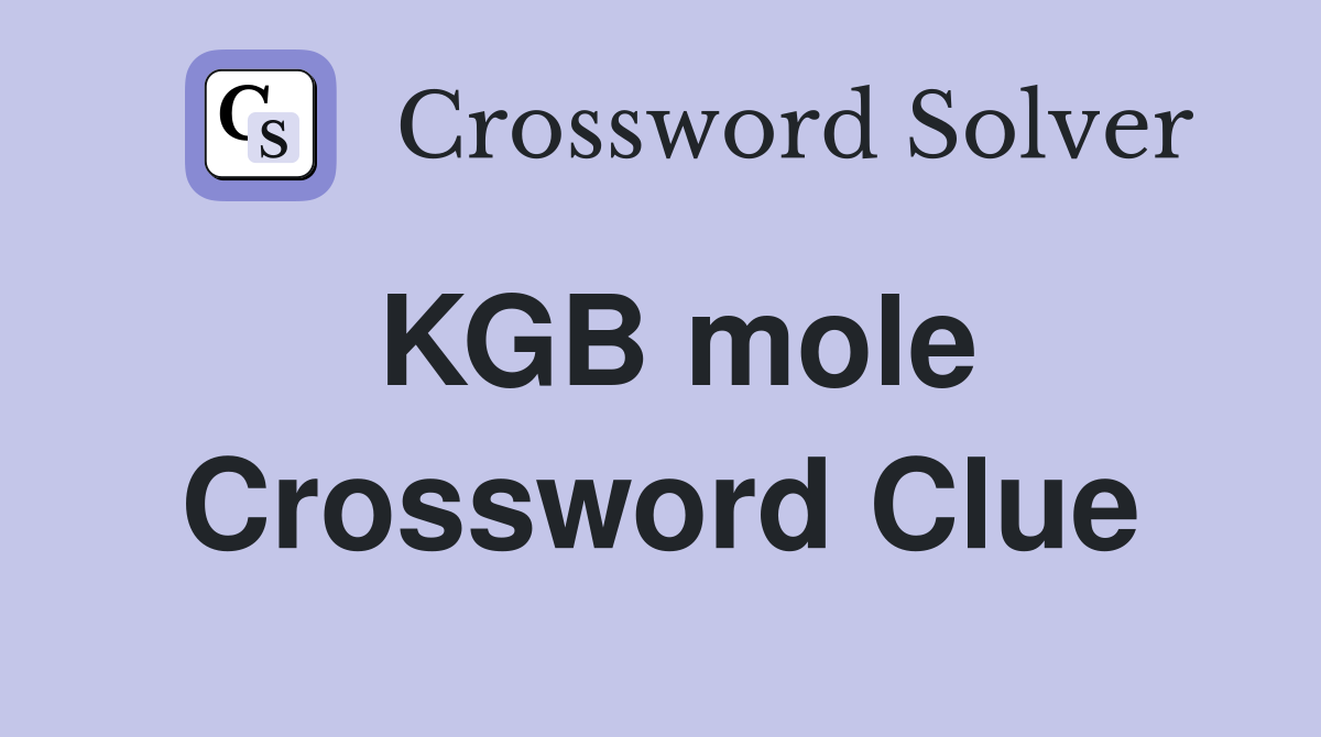KGB mole Crossword Clue