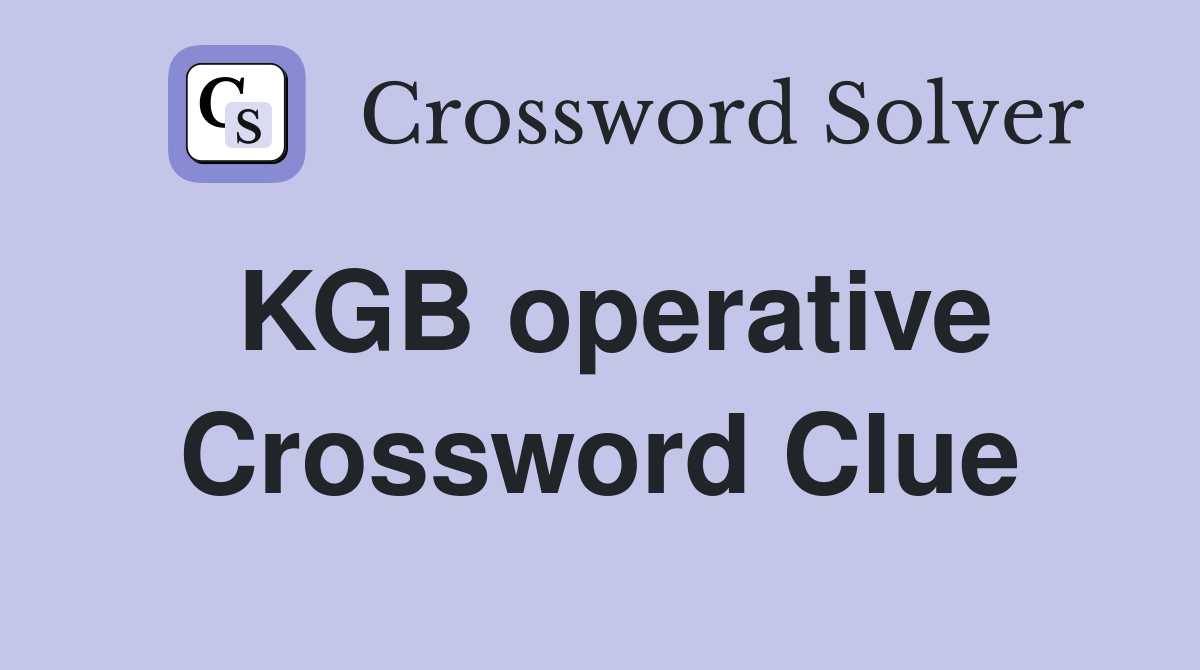 KGB operative Crossword Clue