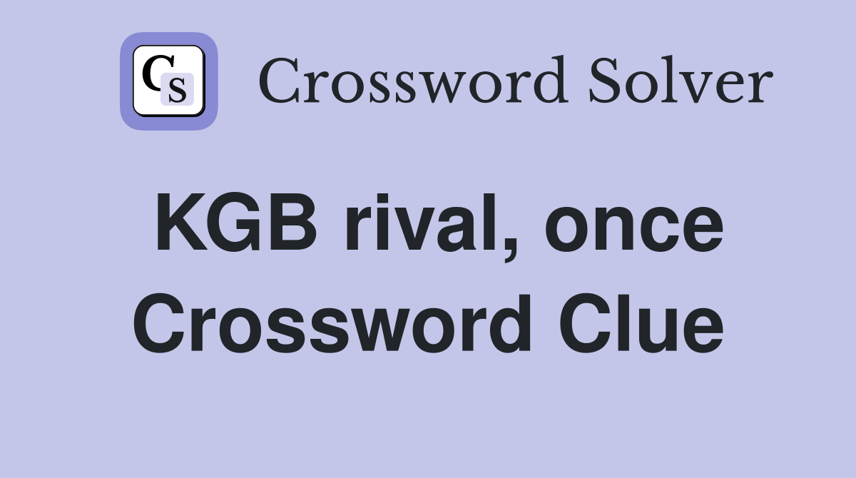 KGB rival, once Crossword Clue