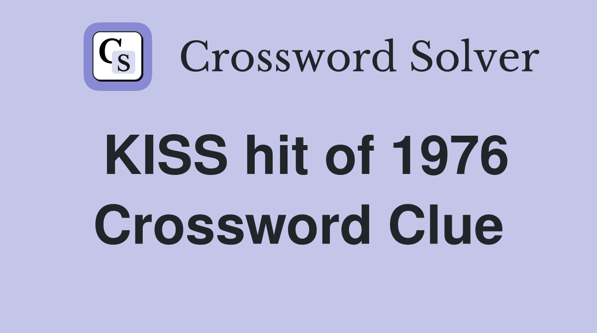 KISS hit of 1976 Crossword Clue