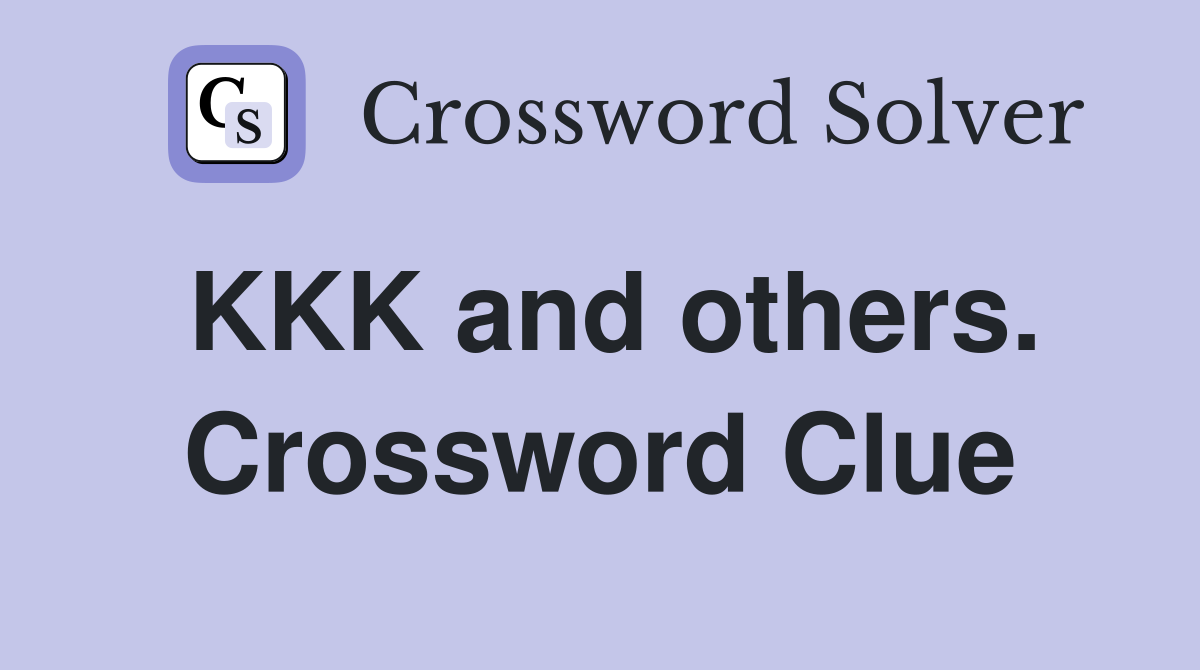 KKK and others. Crossword Clue