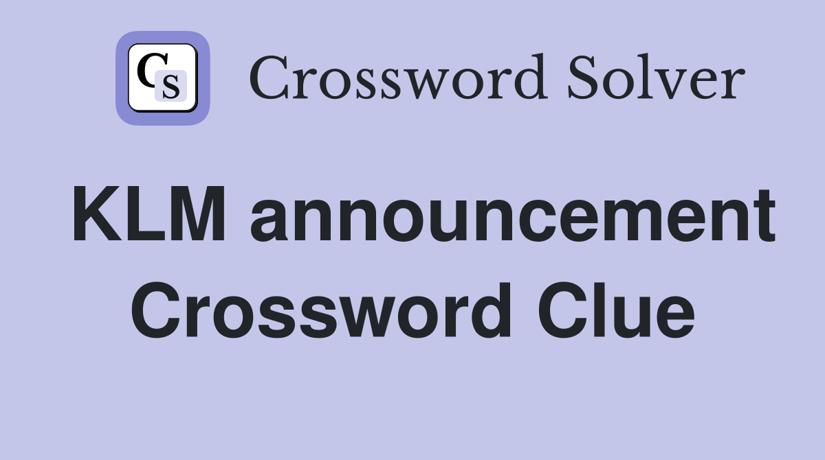 KLM announcement Crossword Clue