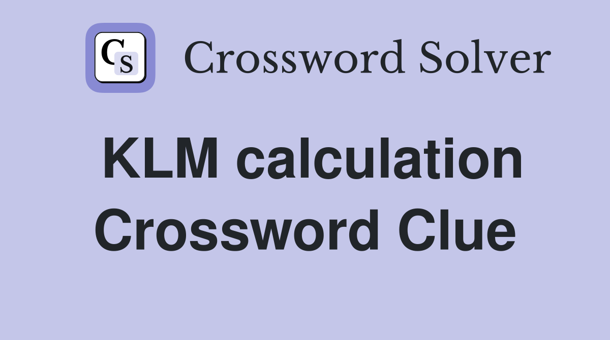 KLM calculation Crossword Clue