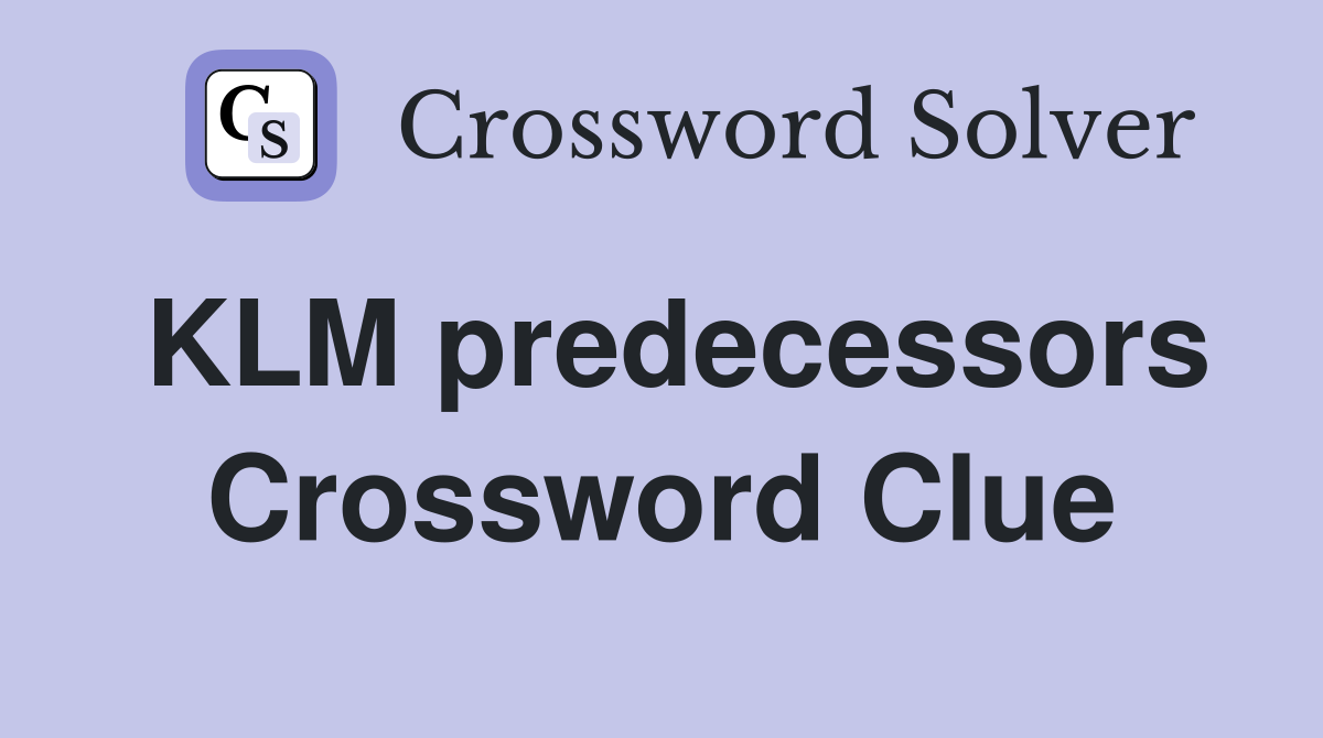 KLM predecessors Crossword Clue