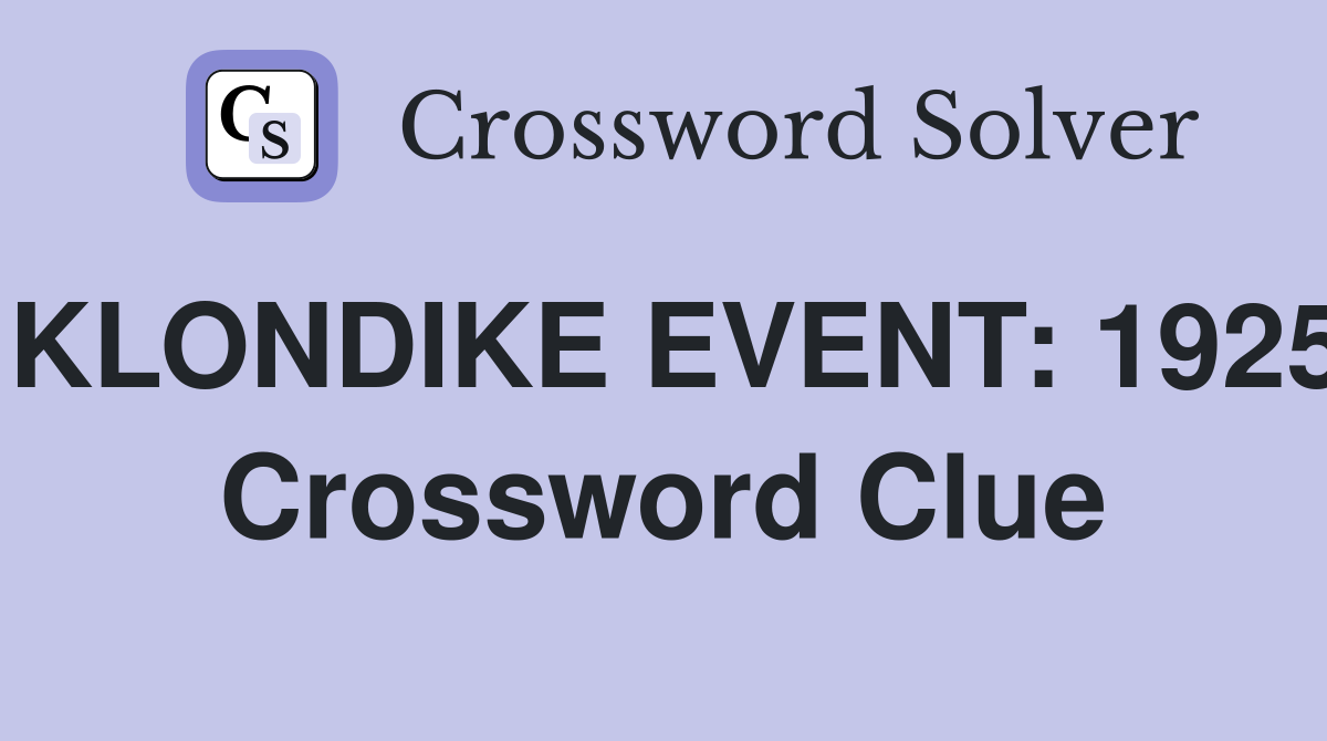 KLONDIKE EVENT: 1925 Crossword Clue