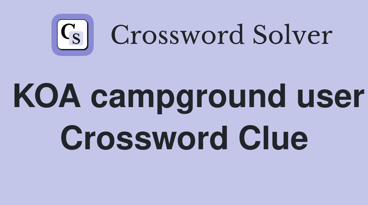 KOA campground user Crossword Clue