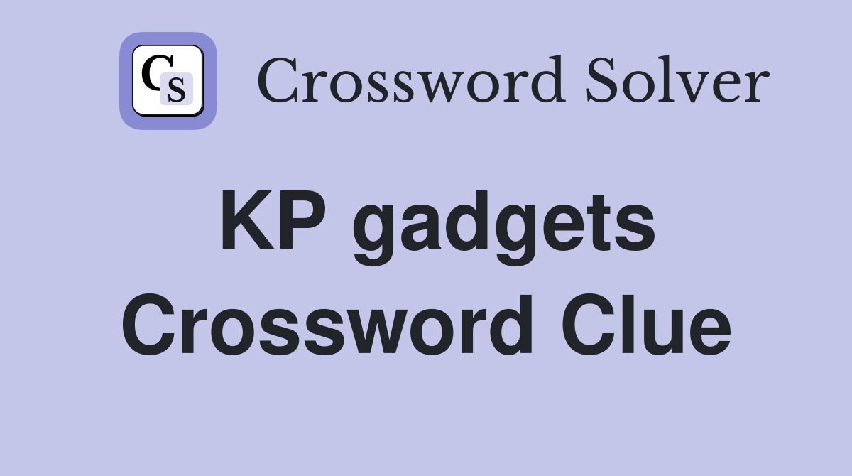 KP gadgets Crossword Clue