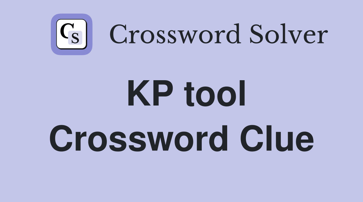 KP tool Crossword Clue