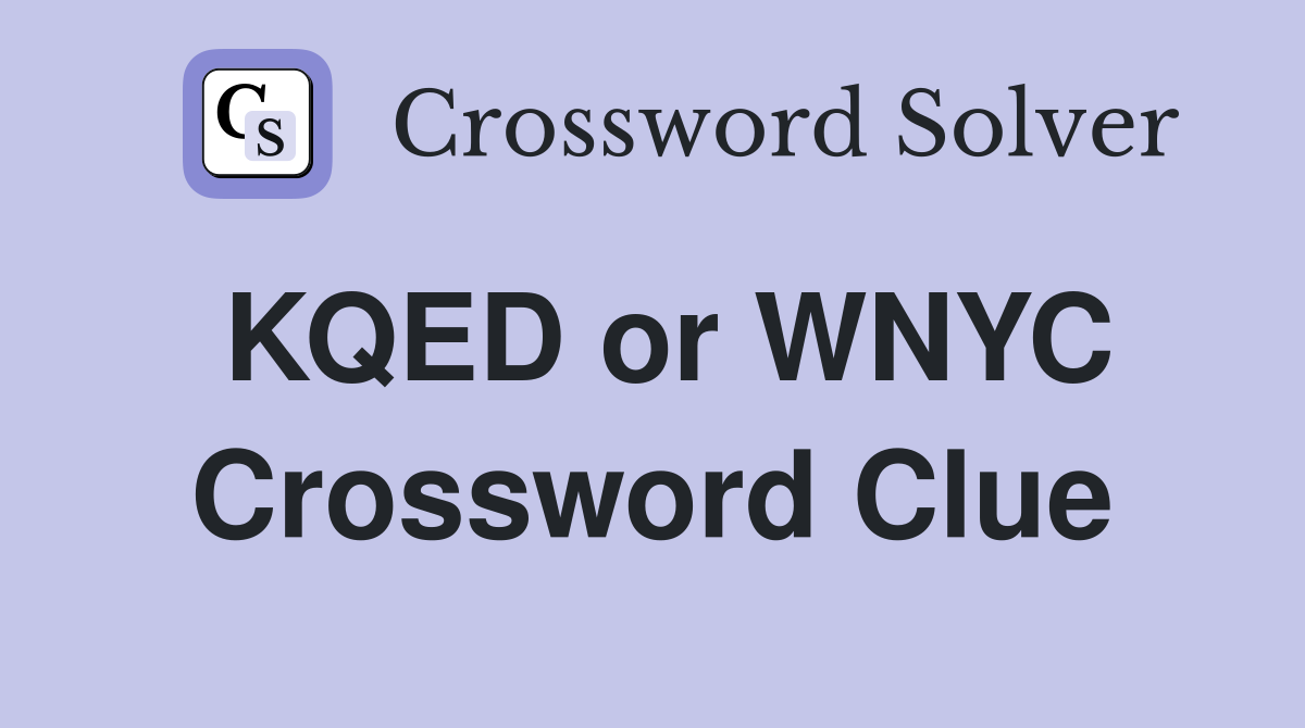 KQED or WNYC Crossword Clue