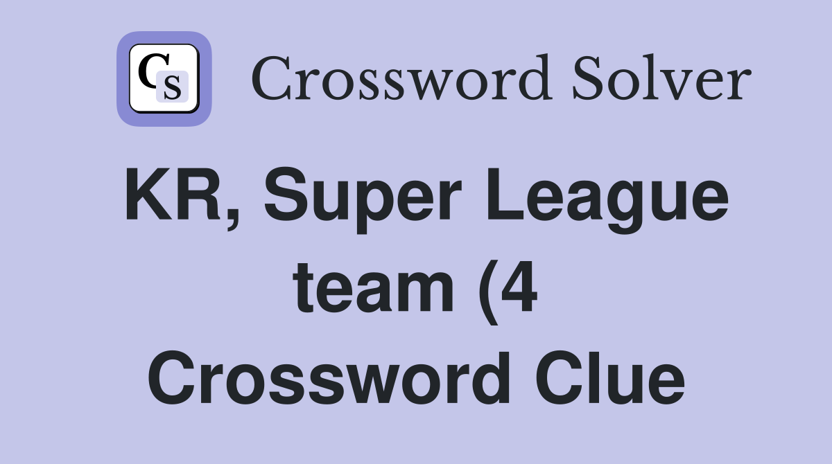 KR Super League team (4) Crossword Clue Answers Crossword Solver KR Super League team (4) Crossword Clue Answers Crossword Solver