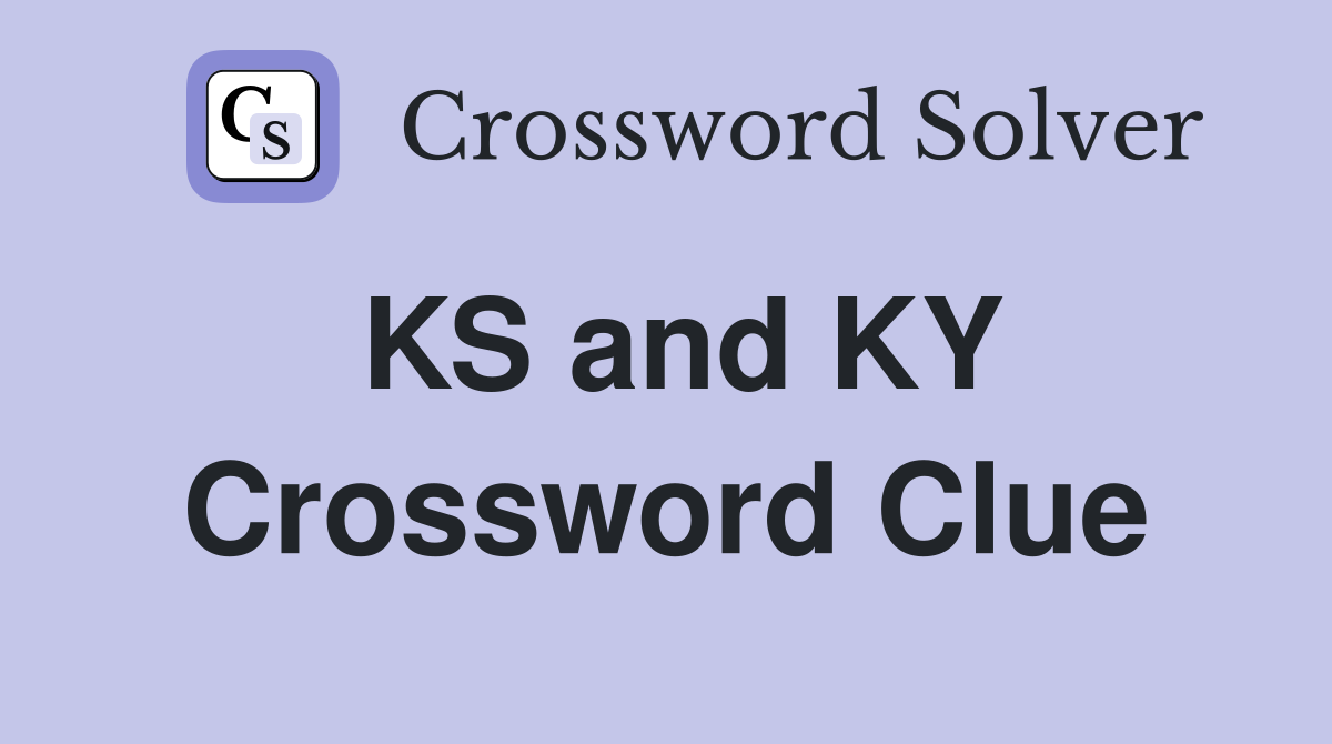 KS and KY Crossword Clue