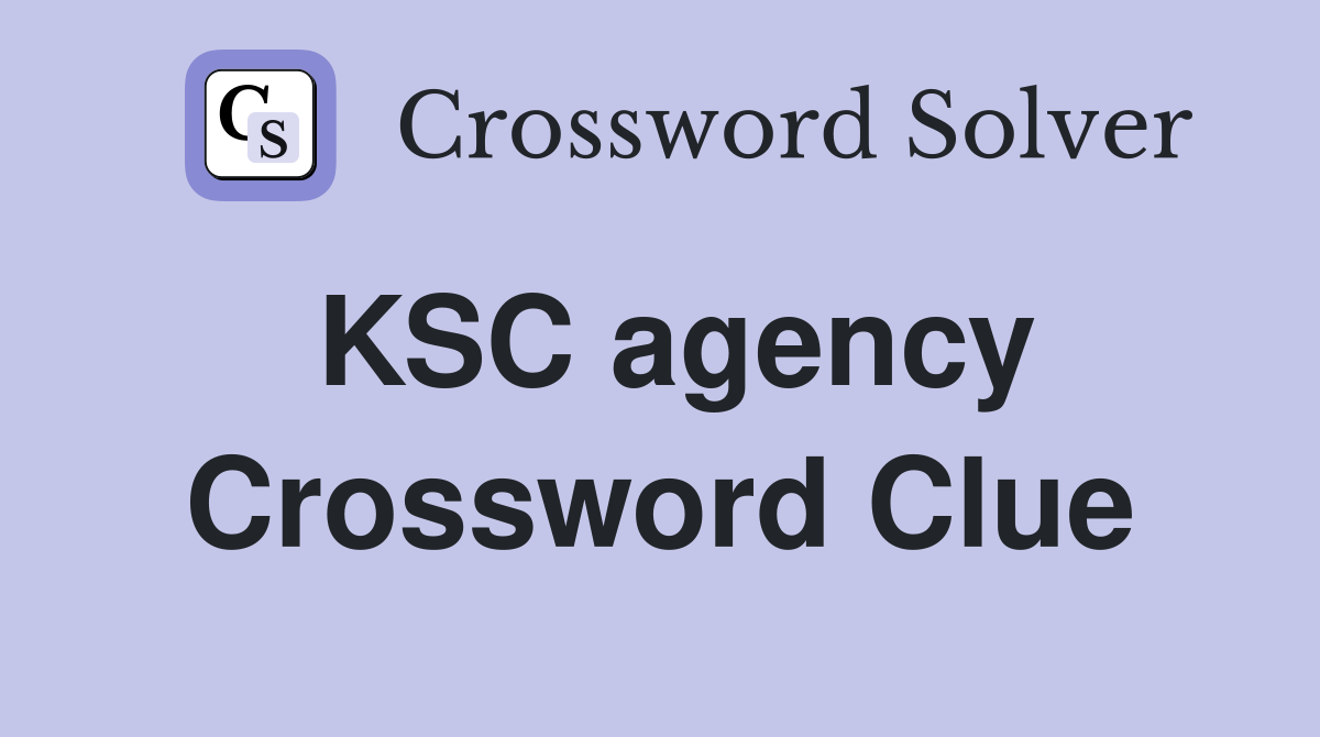 KSC agency Crossword Clue