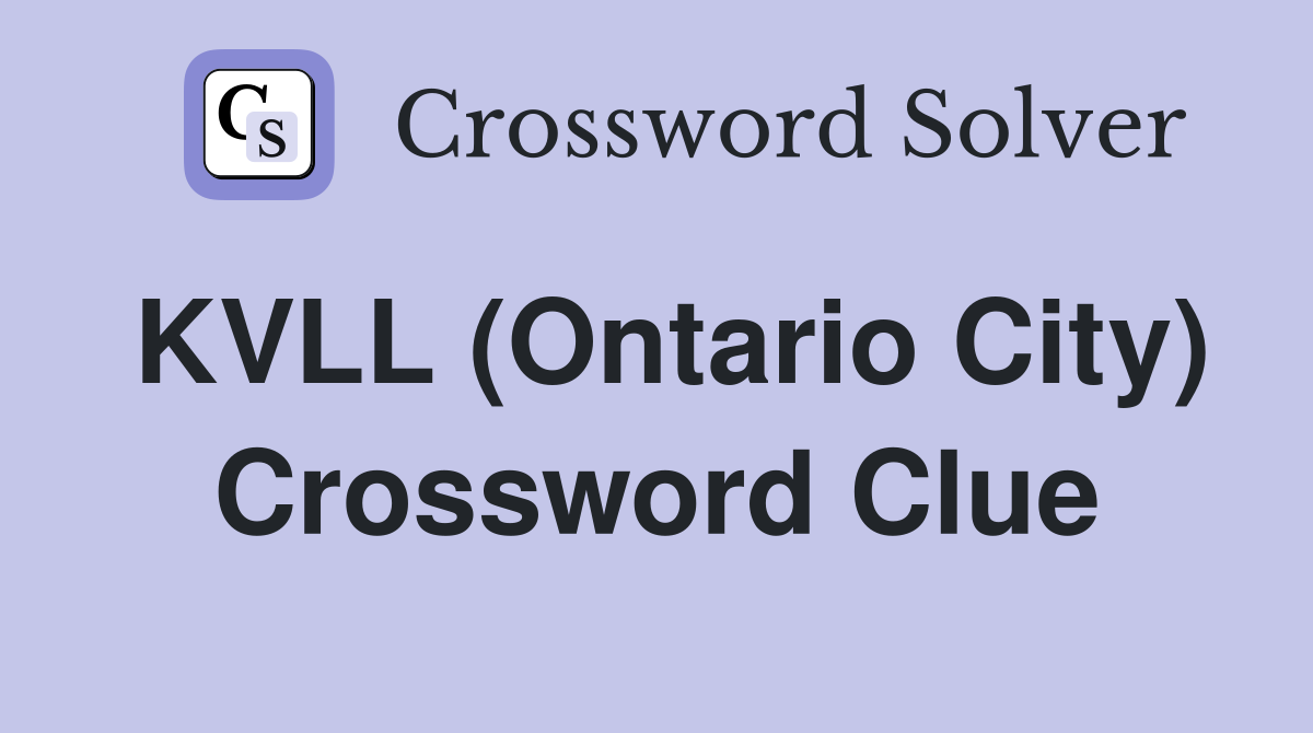KVLL (Ontario City) Crossword Clue