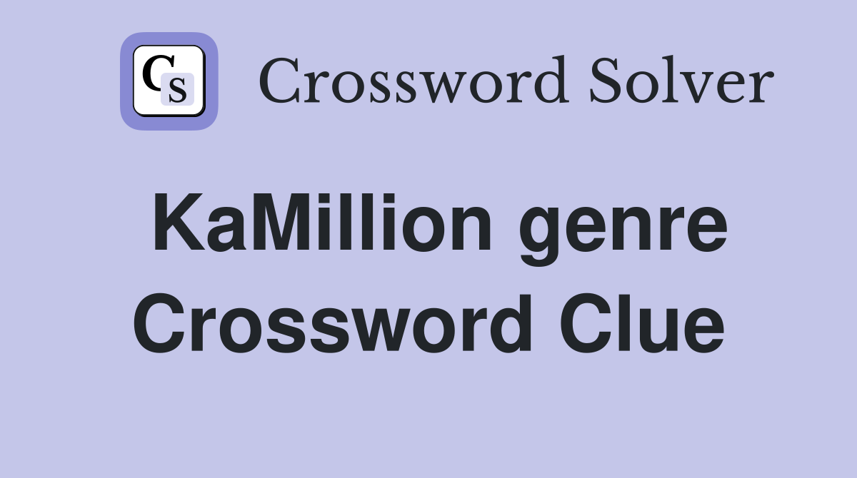 KaMillion genre Crossword Clue