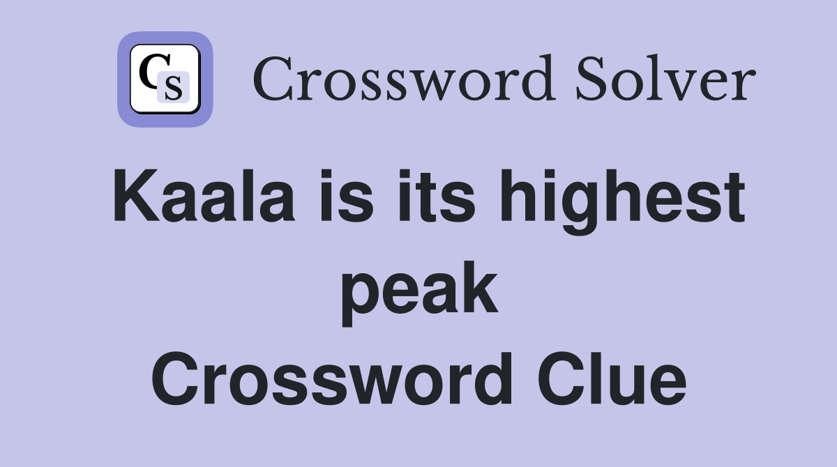 Kaala is its highest peak Crossword Clue
