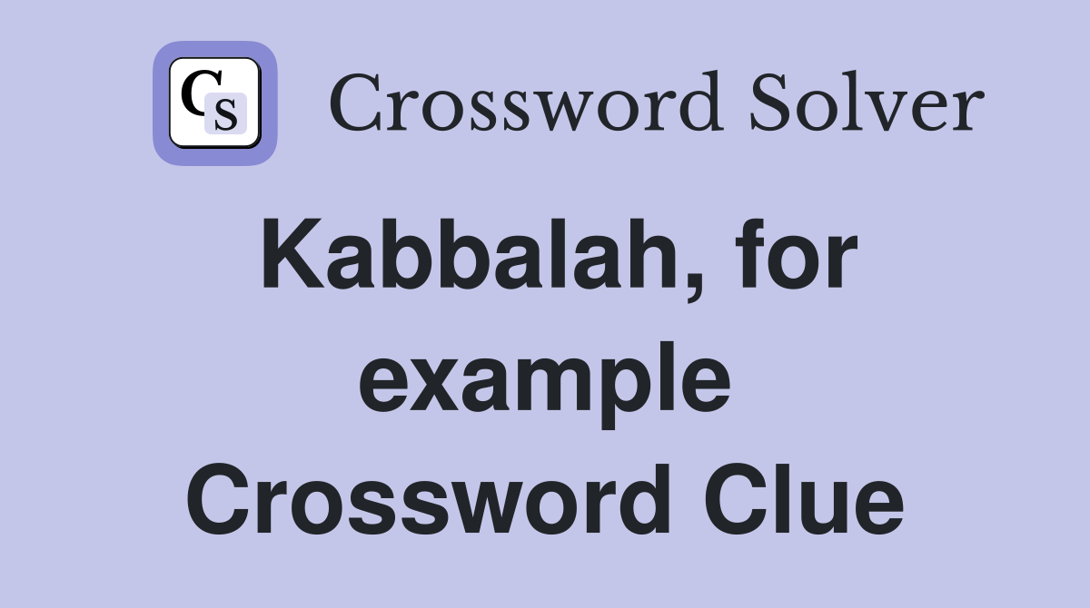 Kabbalah, for example Crossword Clue