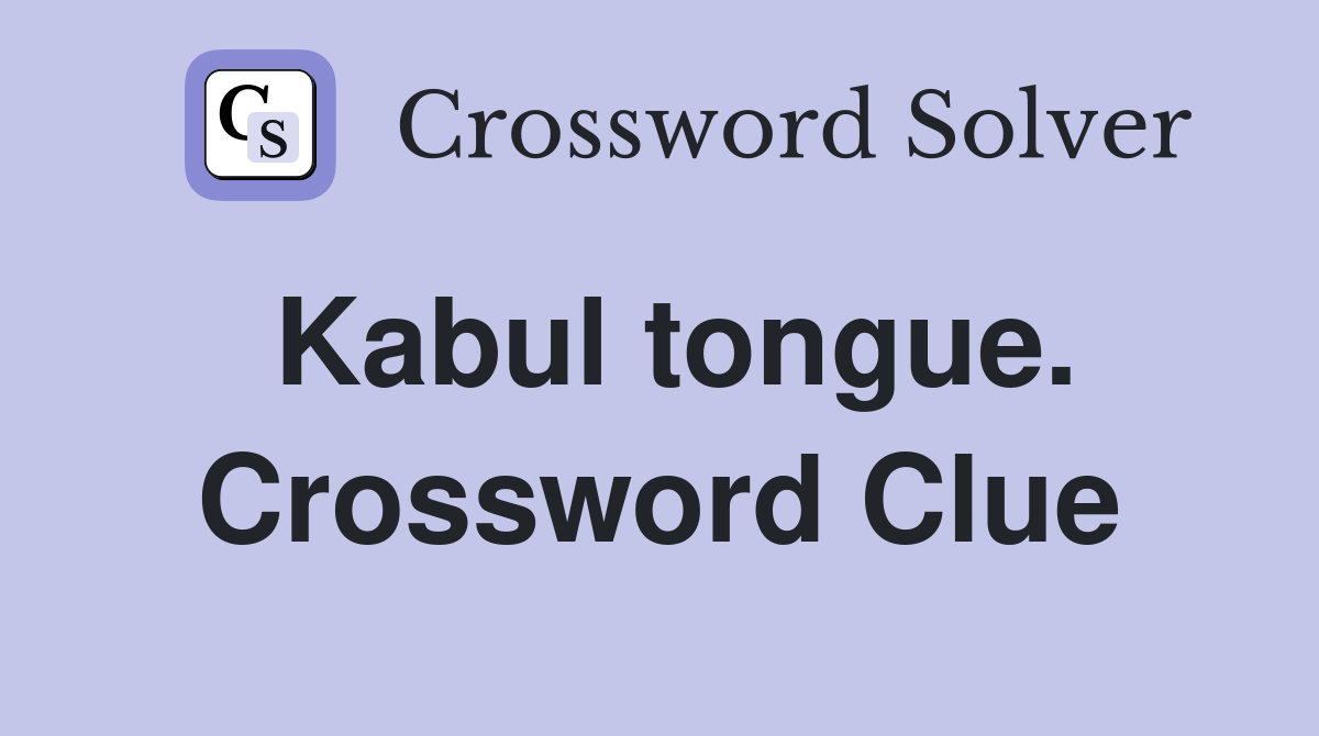 Kabul tongue. Crossword Clue