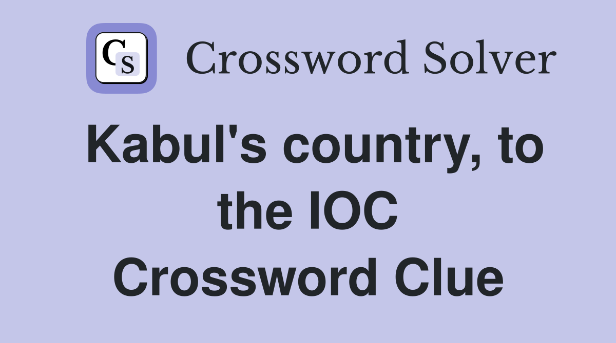 Kabul's country, to the IOC Crossword Clue